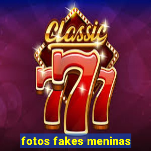fotos fakes meninas